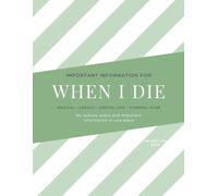 When I Die: End of Life Planner UK - Funeral Wishes, Finances, Digital Accounts & Legacy Journal | Modern Edition, Sage Green | 58 Pages, A4