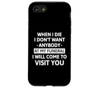 When I Die I Don't Want Anybody At My Funeral I Will Come Custodia per iPhone SE (2020) / 7/8