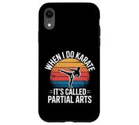 When I Do Karate It's Called Partial Arts Amputation - Custodia per iPhone XR