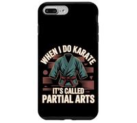 When I Do Karate It's Called Partial Arts Amputazione -- Custodia per iPhone 7 Plus/8 Plus