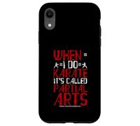 When I Do Karate It's Called Partial Arts Amputazione Custodia per iPhone XR