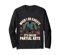 When I Do Karate It's Called Partial Arts Amputazione -- Maglia a Manica