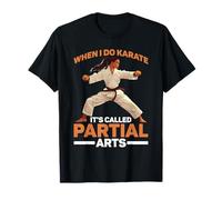 When I Do Karate It's Called Partial Arts Amputazione ---- Maglietta