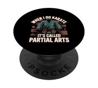 When I Do Karate It's Called Partial Arts Amputazione -- PopSockets PopGrip Adesivo