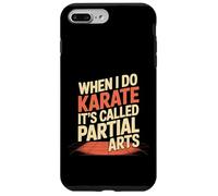 When I Do Karate It's Called Partial Arts - Custodia per iPhone 7 Plus/8 Plus