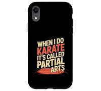 When I Do Karate It's Called Partial Arts - Custodia per iPhone XR