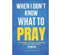 When I Don’t Know What to Pray: A Testament of Trust, Surrender, and Spirit-Led Prayer