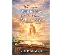 WHEN I DONT KNOW HOW TO PRAY SOMEONE WILL HELP ME SAY: Prayers AND Inspirational Stories for the Moments You Feel Lost, Tired, or Overwhelmed