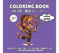 When I dream I AM...Makeup Artist!!!: A Fun and Inspirational Coloring Book for Creative Girls Who Love Makeup,Unicorns,Butterflies and Big Dreams.