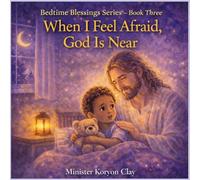When I Feel Afraid, God Is Near: Book Three