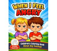 When I Feel Angry: A Calming Coloring Book for Kids About Big Feelings (4-Step Emotional Learning Activity Book): Helps Children Understand Emotions, Build Calm, and Learn What to Do When Angry