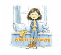 When I Feel Angry: A Gentle Story About Big Feelings