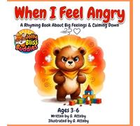 When I Feel Angry: A Rhyming Picture Book About Big Emotions and Calming Down for Kids Ages 3-6: Benji the Bear, Book 2