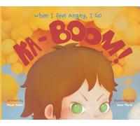 WHEN I FEEL ANGRY, I GO KA-BOOM!