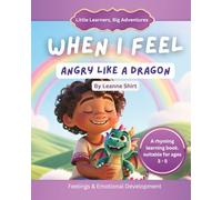 When I feel angry like a dragon: Little feelings, Big hearts collection