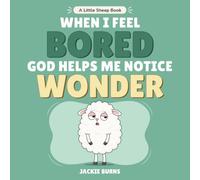When I Feel Bored God Helps Me Notice Wonder
