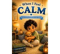 When I Feel Calm: A Calming Book for Kids Ages 3-5