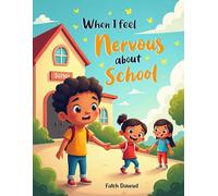 When I Feel Nervous About School: Building Confidence and Feeling Brave Every Day