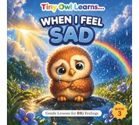 WHEN I FEEL SAD: A Toddler Social Emotional Learning Book About Feelings, Emotions, and Self-Regulation