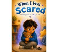When I Feel Scared: A Calming Book for Kids Ages 3-5