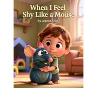 When I Feel Shy Like A Mouse: Little Feelings, Big Hearts Collection