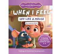 When I Feel Shy Like A Mouse: Little Learners, Big Adventures - Feelings Collection