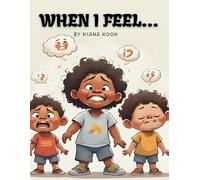 When I Feel...: Teaching Emotional Awareness with Love - A Little Guide to Big Feelings