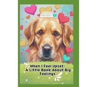 When I Feel Upset: A Little Book About Big Feelings