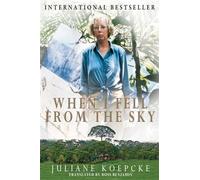 When I Fell from the Sky: The True Story of One Woman's Miraculous Survival