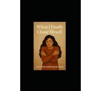 When I Finally Chose Myself: Letters, reflections, and truths I learned on the way back to me.