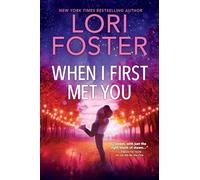 When I First Met You: A spicy, emotional contemporary small-town romance