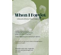 When I Forget: A Record of Every Time I Didn’t Give Up