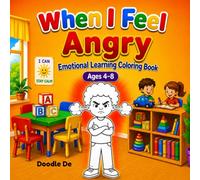 When I Get Angry: A Calming & Emotional Learning Coloring Book for Kids Ages 4-8 Help Children Understand Big Feelings, Build Self-Regulation Skills, and Express motions Through Creative Art
