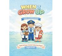 When I Grow Up: A Career Coloring Book for Kids Ages 4-8