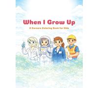 When I Grow Up: A Careers Coloring Book for Kids