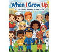 When I Grow Up: A Children's Coloring Book