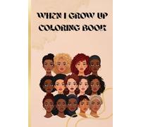 When I Grow Up: A COLORING BOOK FOR LITTLE GIRLS WITH CURLY HAIR