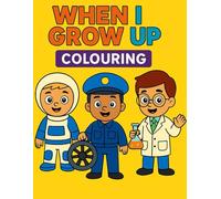 When I Grow Up!: A Fun And Engaging Coloring Book To Explore Future Jobs!