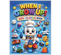 When I Grow Up!: A Fun Career Exploration Coloring Book for Kids Ages 4-8