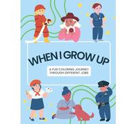 When I Grow Up: A Fun Coloring Journey Through Different Jobs