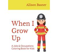 When I Grow Up: A Jobs & Occupations Coloring Book for Kids