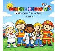 When I Grow Up: A kids career coloring book