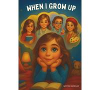 When I grow up: A Little Girl’s Big Dream to Be Anything , Over 40 Careers to Spark Young Imaginations