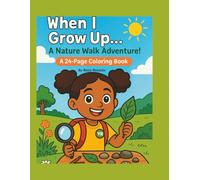 When I Grow Up: A Nature Walk Adventure!