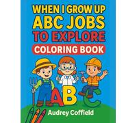 When I Grow Up: ABC Jobs to Explore: A Preschool Coloring and Tracing Book Featuring 52 Creative Careers for Kids Ages 3-6
