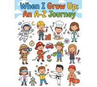 When I Grow Up: An ABC Coloring Book Featuring Dream Jobs Kids Love