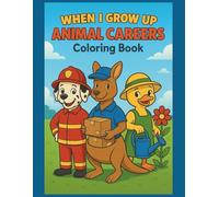 When I Grow Up: Animal Careers