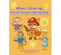 When I Grow Up: Animal Careers Coloring Book: For Ages 3+, Encouraging Creativity, Confidence, and Career Curiosity