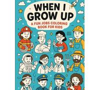 When I Grow Up Coloring Book: A Fun Exploration of Professions for Kids