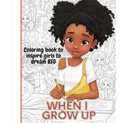 When I Grow Up Coloring Book: Adorable Illustrations to Inspire Girls to Dream BIG